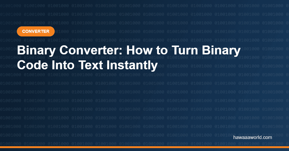 Binary Converter: How to Turn Binary Code Into Text Instantly