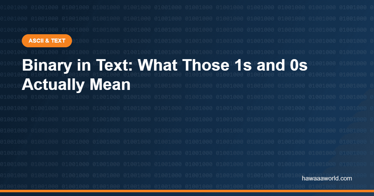 Binary in Text: What Those 1s and 0s Actually Mean