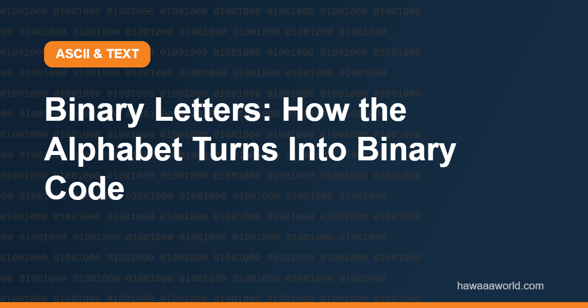 Binary Letters: How the Alphabet Turns Into Binary Code