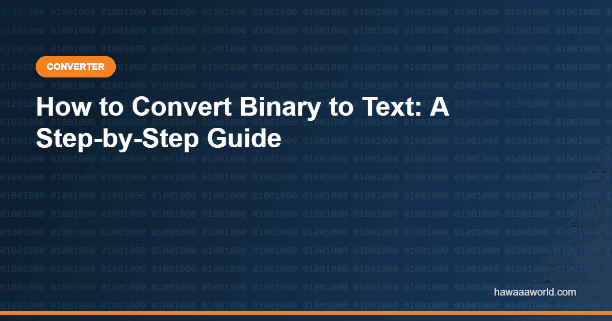 How to Convert Binary to Text: A Step-by-Step Guide