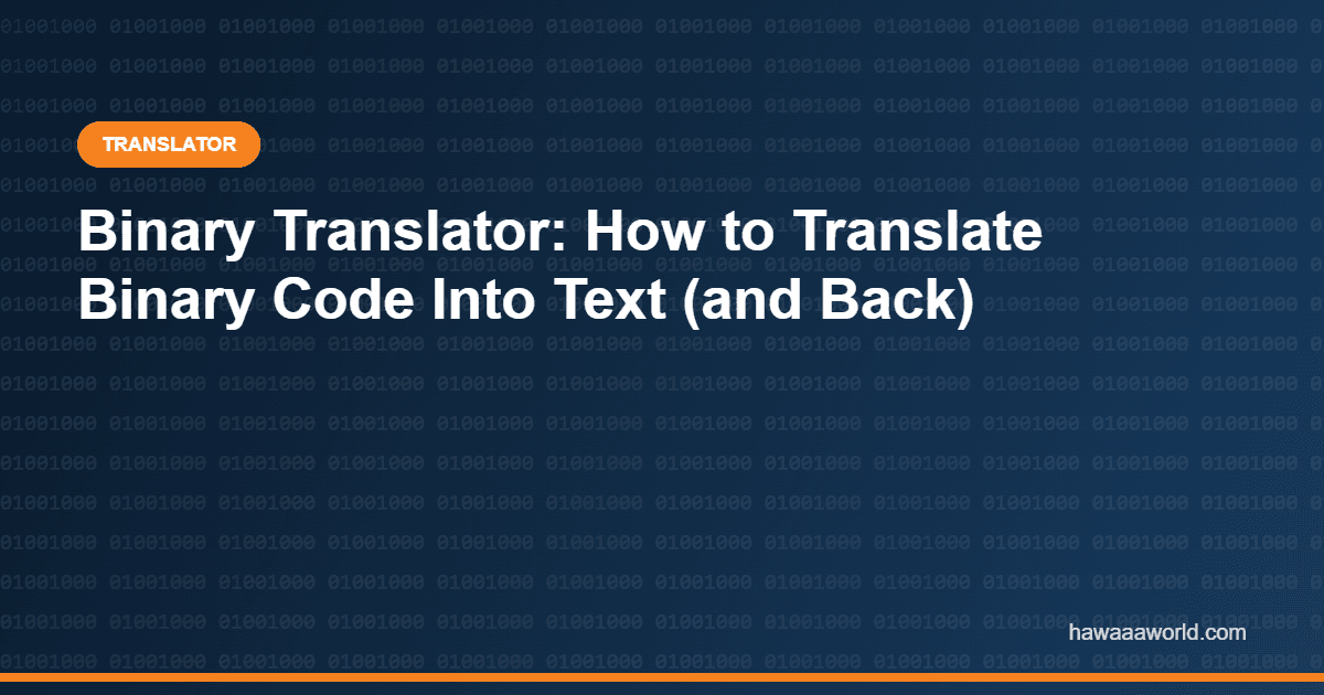 Binary Translator: How to Translate Binary Code Into Text (and Back)