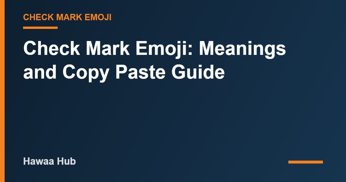 Check Mark Emoji: Meanings and Copy Paste Guide