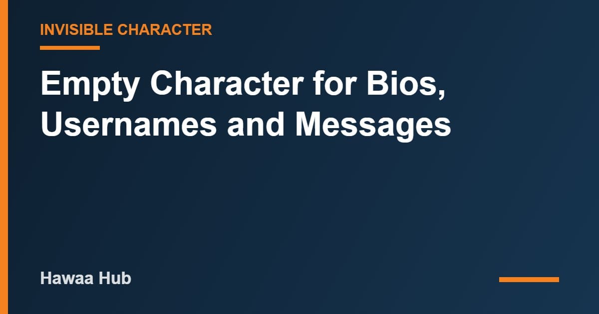 Empty Character for Bios, Usernames and Messages