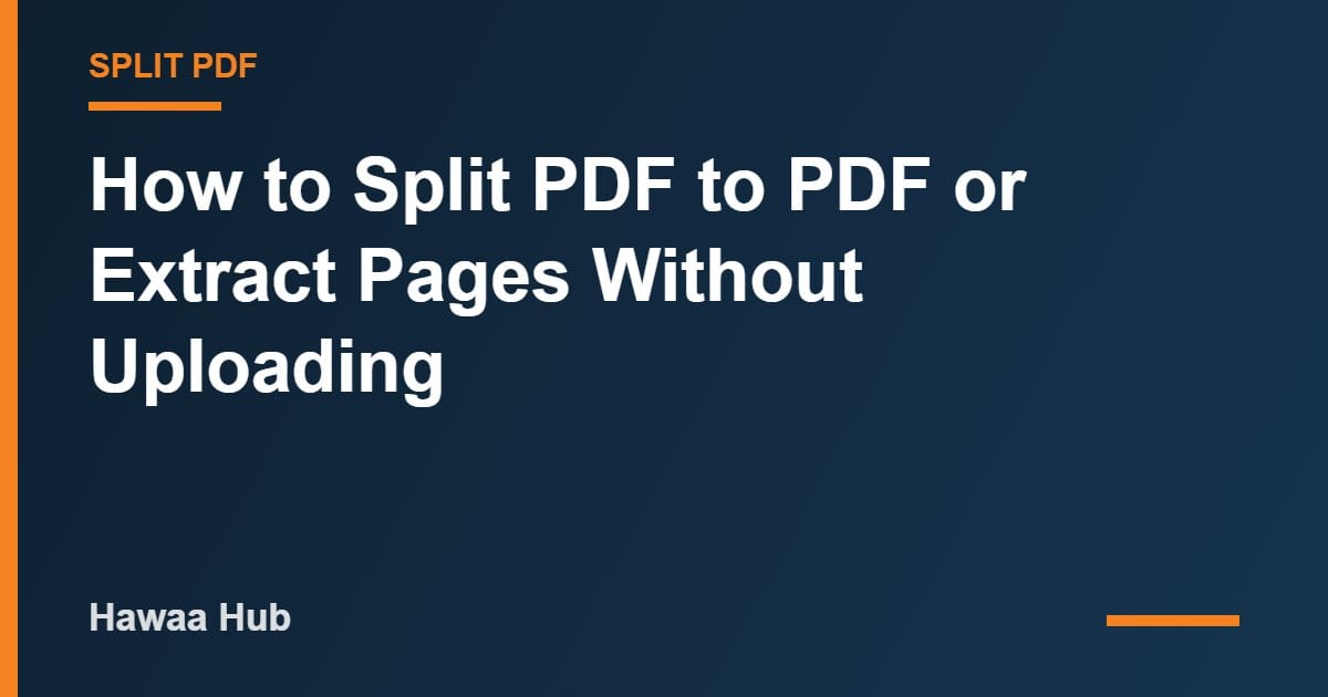 How to Split PDF to PDF or Extract Pages Without Uploading