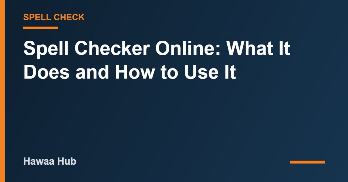 Spell Checker Online: What It Does and How to Use It