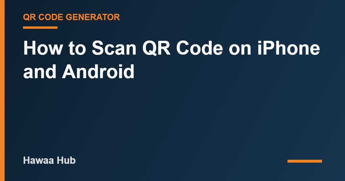How to Scan QR Code on iPhone and Android