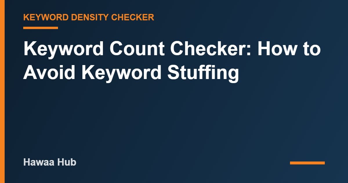 Keyword Count Checker: How to Avoid Keyword Stuffing