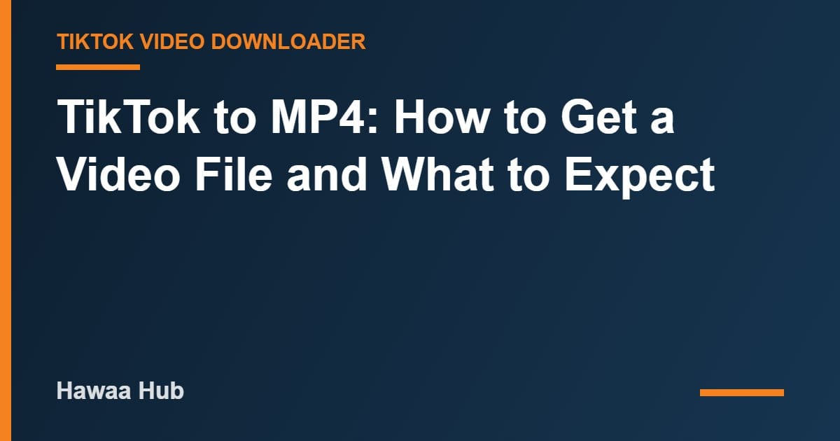 TikTok to MP4: How to Get a Video File and What to Expect